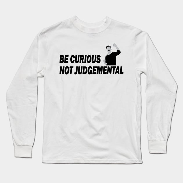 Be Curious Not Judgemental Black and White Long Sleeve T-Shirt by RockyDesigns